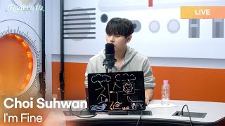 Choi Suhwan 최수환  Im Fine  KPop Live Session  Radio’n Us [upl. by Swamy843]