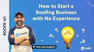 How to Start a Roofing Business  Roofr 101 [upl. by Aehtla]