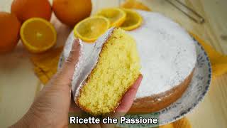 Torta allarancia più soffice al mondo  Ricette che Passione [upl. by Eillor423]