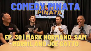 Comedy Pinata  Ep 30 Mark Normand Sam Morril and Joe Gatto [upl. by Ordisi]