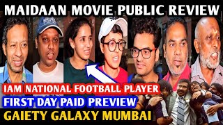 Maidaan Movie Public Review  First Day Paid Preview  Gaiety Galaxy  Ajay Devgn  Mumbai [upl. by Gerianna]