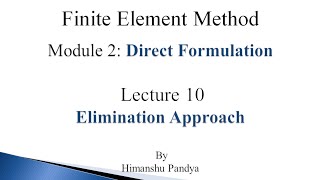 Elimination Approach  Lecture 10  Finite Element Method language  Hindi [upl. by Ecinerev267]