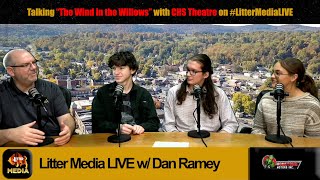 LitterMediaLIVE Special Edition for November 27 2024 quotThe Wind in the Willowsquot with CHS Theatre [upl. by Vaios485]