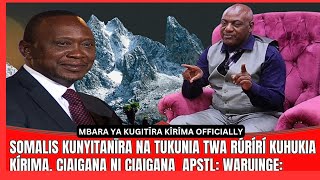 SOMALIS KUNYITANĪRA NA TUKUNIA TWA RÚRÍRÍ KUHUKIA KÍRIMA BUT CIAIGANA NI CIAIGANA APSTL WARUINGE [upl. by Dyol525]