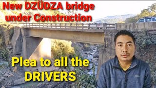 PLEA TO ALL THE DRIVERS NEW DZÜDZA BRIDGE TO COME UP SOON trending latestnews safetyfirst [upl. by Stubstad]