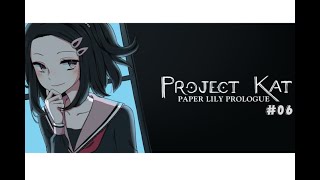 Project Kat Paper Lily Prologue Friends [upl. by Aihsenad]