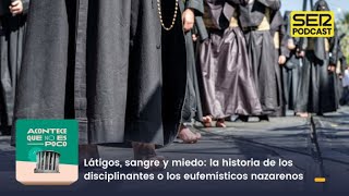 Acontece que no es poco  La historia de los disciplinantes o los eufemísticos nazarenos [upl. by Ahsiel391]