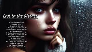 Lost in the Silence  Heartfelt Sad Songs Collection for Healing amp Reflection [upl. by Ayit]