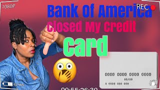 Bank Of America why did they closed my account How Does A Closed credit card affect your CScore [upl. by Ellerahs]