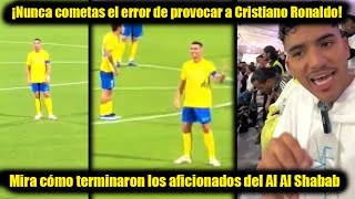 Nunca cometas el error de provocar a Cristiano  Mira cómo terminaron los aficionados del Al Shabab [upl. by Sternberg]