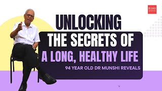 Decoding Secrets of Long Healthy Life Insights from Nonagenarian Dr SC Munshi [upl. by Anwahsar]