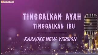 Tinggalkan Ayah Tinggalkan Ibu   Karaoke New Version [upl. by Irtimed777]