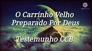 Testemunho CCB 😭🔥 O Carrinho Velho Preparado Por Deus [upl. by Ez]