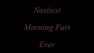 Nastiest Morning Fart Ever [upl. by Dowski]