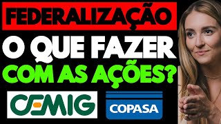 FEDERALIZAÇÃO DA CEMIG E COPASA cmig4 vale a pena  csmg3 vale a pena [upl. by Anelleh36]