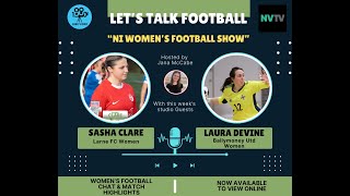 NI Womens Football Show  Series 3 Ep 19 Sasha Clare and Laura Devine [upl. by Alorac]