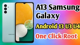 How To Root Samsung A13A137F U3 U4 U5 U6 Android 13  how To Root Samsung Android 13 2024 [upl. by Bowman506]