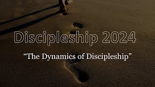 Discipleship 2024 The Dynamics of Discipleship [upl. by Irrehc]