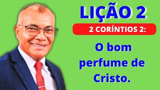 Lição 2 O bom perfume de Cristo  EBD PECC  IEADAM [upl. by Ecidnarb]