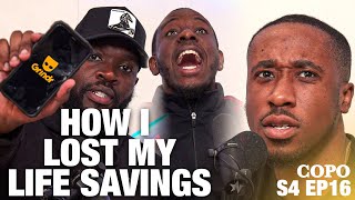 HOW I LOST MYLIFE SAVINGS  S4 EP16 COPO PODCAST [upl. by Rodgers]