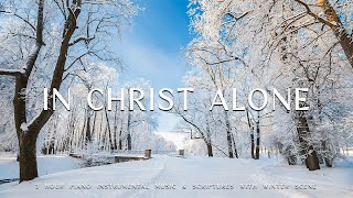 In Christ Alone  Piano Instrumental Music With Scriptures amp Winter Scene ❄ CHRISTIAN piano [upl. by Nhguavad]