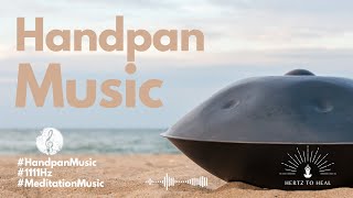 1 Hour Handpan Music  1111 Hz  Makes Your Wish Come True [upl. by Lipfert]