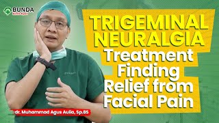 Trigeminal Neuralgia Treatment Finding Relief from Facial Pain  Dr Agus Aulia SpBS Neurosurgeon [upl. by Raybin]