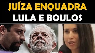 JUÍZA ENQUADRA LULA E BOULOS [upl. by Aidnis]