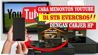 CARA MENONTON YOUTUBE DI SET TOP BOX EVERCROS DENGAN CARJER HP [upl. by Averell]