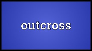 Outcross Meaning [upl. by Llereg]