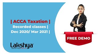 Free Demo  ACCA Taxation  Recorded classes  Dec 2020 Mar 2021  Lakshya [upl. by Oznerol]