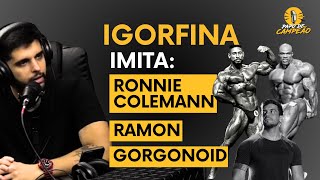 IGORFINA IMITA RONNIE COLEMAN RAMON E GORGONOID [upl. by Tiffie]