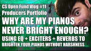 CS Open Fund Vlog 11 – Producers Portfolio – Brighten up your Pianos without adding harshness [upl. by Delos]