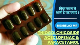 Neorelax MR Tablet Uses In Hindi  Thiocolchicoside Aceclofenac amp Paracetamol  निओरिलैक्स एमआर [upl. by Koralie331]