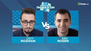 Levy Rozman vs Eric Rosen  IM Not a GM Speed Chess Championship [upl. by Durwood729]