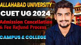 Allahabad University CUET UG 2024 Admission Cancellation amp Fee Refund Process । Campus amp College । [upl. by Rosinski227]