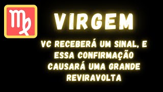 VIRGEM♍ VC RECEBERÁ UM SINAL E ESSA CONFIRMAÇÃO CAUSARÁ UMA GRANDE REVIRAVOLTA [upl. by Nessi]