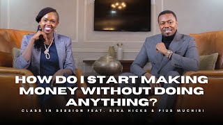 S8EP2  How Do I Start Making Money Without Doing Anything  Rina Hicks amp Pius Muchiri  CiS [upl. by Otsirave673]