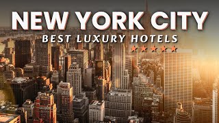 Explore the Top 10 Best LUXURY Hotels in NEW YORK CITY 2023  Best Hotels in NYC [upl. by Gleich944]