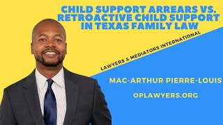 CHILD SUPPORT ARREARS VS RETROACTIVE CHILD SUPPORT IN TEXAS FAMILY LAW [upl. by Hcurob]