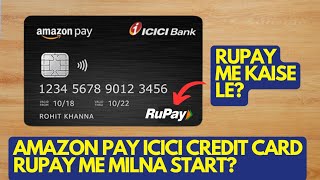 Amazon Pay ICICI Credit Card Rupay Me Milna Start Ho Gya  Rupay Me Kaise Convert Karwaye [upl. by Arec505]