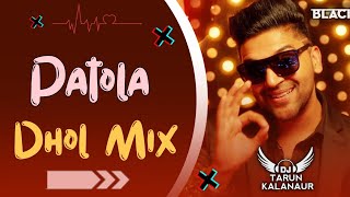 Patola Guru Randhawa Dhol Remix Punjabi Song Dhol Remix DJ TARUN KALANAUR [upl. by Aklog]