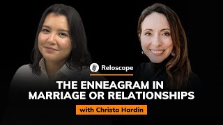 Christa Hardin The Enneagram in Marriage or Relationships  Reloscope 66 [upl. by Monaco631]