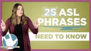 25 ASL Phrases You Need To Know  Sign Language For Beginners [upl. by Jackquelin]