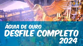 ÁGUIA DE OURO 2024  DESFILE COMPLETO AO VIVO [upl. by Novelia]