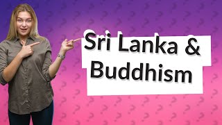 Why Sri Lanka is important in Buddhism [upl. by Leidba]