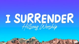 I Surrender  Hillsong Worship Lyrics [upl. by Demp]