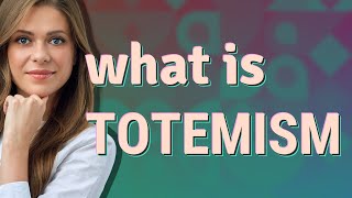 Totemism  meaning of Totemism [upl. by Shafer]