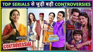 Taarak Mehta To Anupama  TV Shows That Faced Controversy  Tellys Most Controversial [upl. by Sakmar566]