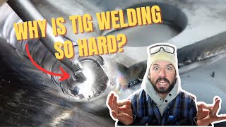 GTAW 101  Why Is Tig Welding So Hard [upl. by Ebeneser]